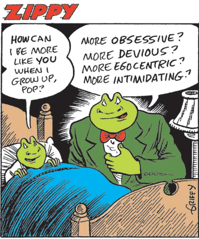 Fictional character OCR: ZIPPY HOW CAN I BE MORE LIKE YOU WHEN I GROW UPPOP? MORE OBSESSIVE? MORE DEVIOUS? MORE EGOCENTRIC? MORE INTIMIDATING? wwww 0003 www GRIFFY wwww ZIPPY HOW CAN I BE MORE LIKE YOU WHEN I GROW UPPOP ? MORE OBSESSIVE ? MORE DEVIOUS ? MORE EGOCENTRIC ? MORE INTIMIDATING ? wwww 0003 www GRIFFY wwww