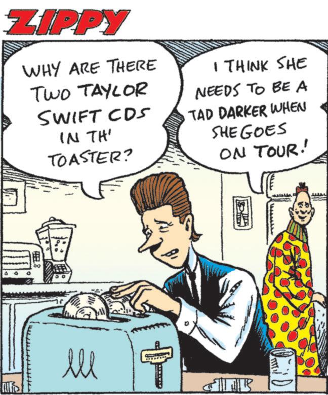 Animation OCR: ZIPPY WHY ARE THERE TWO TAYLOR SWIFT CDS IN THI TOASTER? I THINK SHE NEEDS TO BE A TAD DARKER WHEN SHE GOES ON TOUR! ww ell A B Oil D ZIPPY WHY ARE THERE TWO TAYLOR SWIFT CDS IN THI TOASTER ? I THINK SHE NEEDS TO BE A TAD DARKER WHEN SHE GOES ON TOUR ! ww ell A B Oil D
