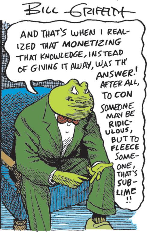 Animation OCR: BILL GRIFFITH AND THAT'S WHEN I REAL- IZED THAT MONETIZING THAT KNOWLEDGEINSTEAD OF GIVING IT AWAYWAS TH ANSWER!! AFTER ALLTO CON SOMEONE MAY BE RIDIC- ULOUSBUT TO FLEECE SOME- ONETHAT'S SUB- LIME "1 BILL GRIFFITH AND THAT'S WHEN I REAL- IZED THAT MONETIZING THAT KNOWLEDGEINSTEAD OF GIVING IT AWAYWAS TH ANSWER !! AFTER ALLTO CON SOMEONE MAY BE RIDIC- ULOUSBUT TO FLEECE SOME- ONETHAT'S SUB- LIME " 1