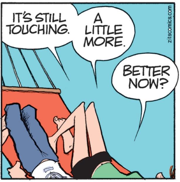 Clip art OCR: IT'S STILL TOUCHING. A LITTLE MORE. BETTER NOW? zitscomics.com IT'S STILL TOUCHING . A LITTLE MORE . BETTER NOW ? zitscomics.com