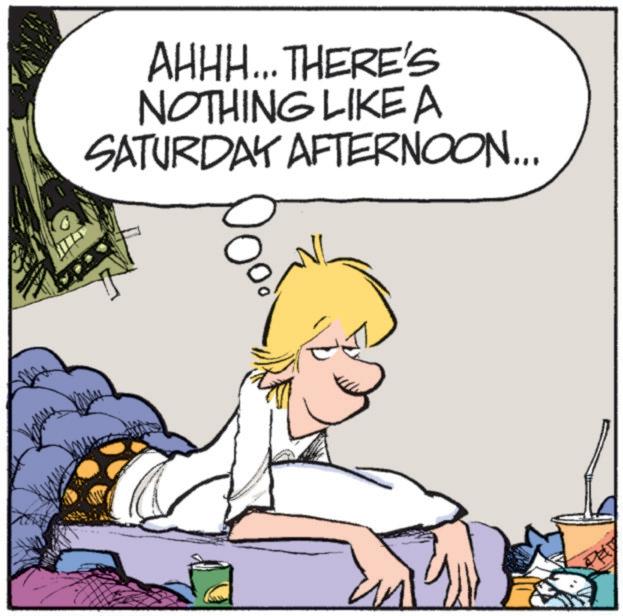 Comics OCR: AHHH... THERE'S NOTHING LIKE A SATURDAY AFTERNOON... AHHH ... THERE'S NOTHING LIKE A SATURDAY AFTERNOON ...