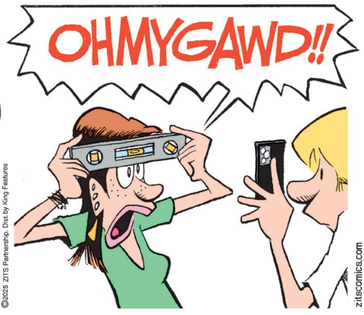 Pleased OCR: ©2025 ZITS Partnership. Dist. by King Features 000 zitscomics.com OHMYGAWD!! © 2025 ZITS Partnership . Dist . by King Features 000 zitscomics.com OHMYGAWD !!