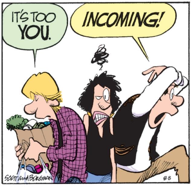 Photo caption OCR: IT'S TOO YOU. INCOMING! SCOTT and BORGMAN 8-8 IT'S TOO YOU . INCOMING ! SCOTT and BORGMAN 8-8