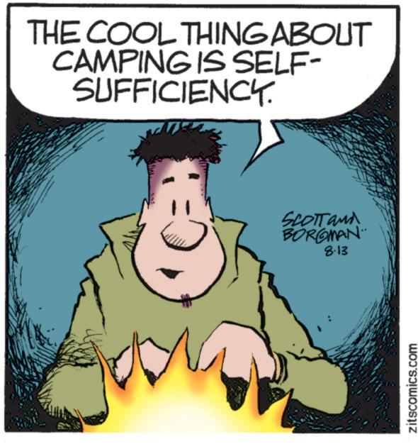 Fiction OCR: THE COOL THING ABOUT CAMPING IS SELF- SUFFICIENCY. SCOTT and BORGMAN 8.13 zitscomics.com THE COOL THING ABOUT CAMPING IS SELF- SUFFICIENCY . SCOTT and BORGMAN 8.13 zitscomics.com