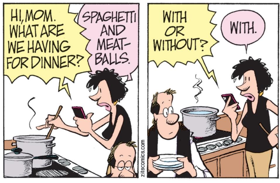 Cookware and bakeware OCR: HIMOM. 7 SPAGHETTI WITH WHAT ARE AND OR WITH. WE HAVING MEAT- WITHOUT? FOR DINNER? BALLS. zitscomics.com HIMOM . 7 SPAGHETTI WITH WHAT ARE AND OR WITH . WE HAVING MEAT- WITHOUT ? FOR DINNER ? BALLS . zitscomics.com