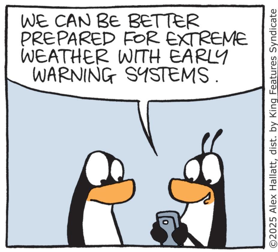 Photo caption OCR: WE CAN BE BETTER PREPARED FOR EXTREME WEATHER WITH EARLY WARNING SYSTEMS. O2025 Alex Hallattdist. by King Features Syndicate WE CAN BE BETTER PREPARED FOR EXTREME WEATHER WITH EARLY WARNING SYSTEMS . O2025 Alex Hallattdist . by King Features Syndicate