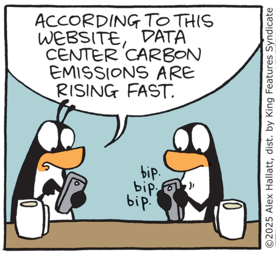 Animated cartoon OCR: ACCORDING TO THIS WEBSITEDATA CENTER CARBON EMISSIONS ARE RISING FAST. bip. " bip. bip. ©2025 Alex Hallattdist. by King Features Syndicate ACCORDING TO THIS WEBSITEDATA CENTER CARBON EMISSIONS ARE RISING FAST . bip . " bip . bip . © 2025 Alex Hallattdist . by King Features Syndicate