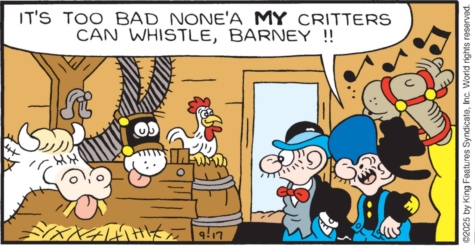 Working animal OCR: IT'S TOO BAD NONE'A MY CRITTERS CAN WHISTLEBARNEY !! FIXXATHIK 917 ??? ©2025 by King Features SyndicateInc. World rights reserved. IT'S TOO BAD NONE'A MY CRITTERS CAN WHISTLEBARNEY !! FIXXATHIK 917 ??? © 2025 by King Features SyndicateInc. World rights reserved .