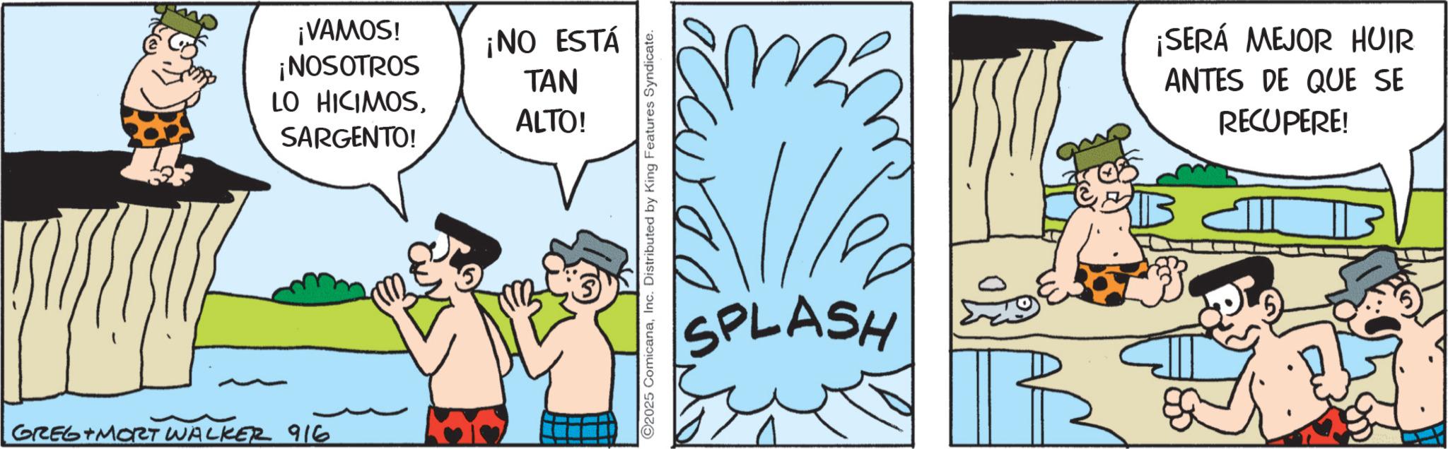Fictional character OCR: GREG MORT WALKER 916 ¡VAMOS! ¡NOSOTROS LO HICIMOSSARGENTO! ¡NO ESTÁ TAN ALTO! 2025 ComicanaInc. Distributed by King Features Syndicate. SPLASH ¡SERÁ MEJOR HUIR ANTES DE QUE SE RECUPERE! GREG MORT WALKER 916 ¡ VAMOS ! ¡ NOSOTROS LO HICIMOSSARGENTO ! ¡ NO ESTÁ TAN ALTO ! 2025 ComicanaInc. Distributed by King Features Syndicate . SPLASH ¡ SERÁ MEJOR HUIR ANTES DE QUE SE RECUPERE !