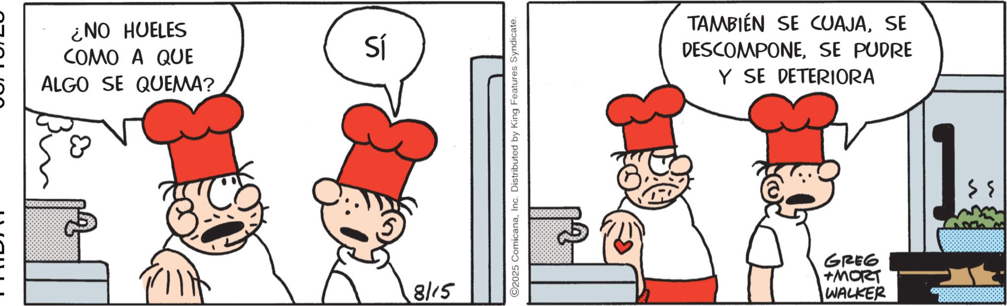 Animated cartoon OCR: ¿NO HUELES COMO A QUE ALGO SE QUEMA? Sí 8/15 O2025 ComicanaInc. Distributed by King Features Syndicate. TAMBIÉN SE CUAJASE DESCOMPONESE PUDRE Y SE DETERIORA GREG +MORT WALKER ¿ NO HUELES COMO A QUE ALGO SE QUEMA ? Sí 8/15 O2025 ComicanaInc. Distributed by King Features Syndicate . TAMBIÉN SE CUAJASE DESCOMPONESE PUDRE Y SE DETERIORA GREG + MORT WALKER