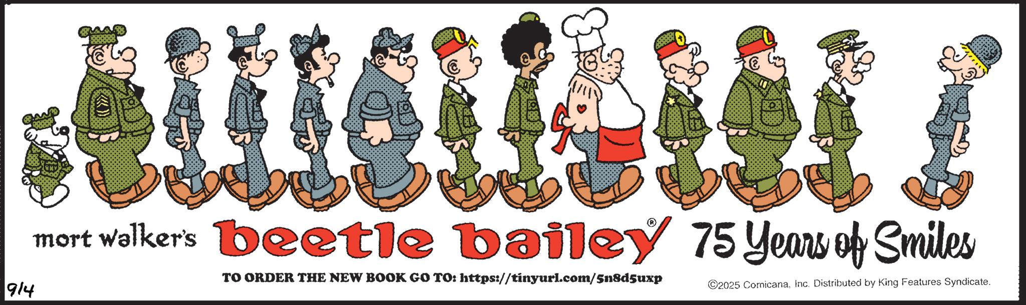 Fiction OCR: 914 1116111/ mort walker's beetle bailey 75 Years of Smiles TO ORDER THE NEW BOOK GO TO: https://tinyurl.com/5n8d5uxp ©2025 ComicanaInc. Distributed by King Features Syndicate. 914 1116111 / mort walker's beetle bailey 75 Years of Smiles TO ORDER THE NEW BOOK GO TO : https://tinyurl.com/5n8d5uxp © 2025 ComicanaInc. Distributed by King Features Syndicate .