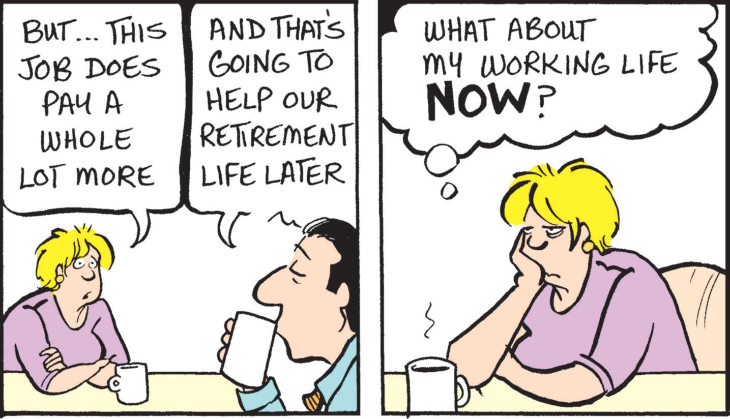 Comics OCR: BUT... THIS JOB DOES ???? WHOLE AND THAT'S GOING TO HELP OUR RETIREMENT LOT MORE LIFE LATER WHAT ABOUT MY WORKING LIFE NOW? BUT ... THIS JOB DOES ???? WHOLE AND THAT'S GOING TO HELP OUR RETIREMENT LOT MORE LIFE LATER WHAT ABOUT MY WORKING LIFE NOW ?
