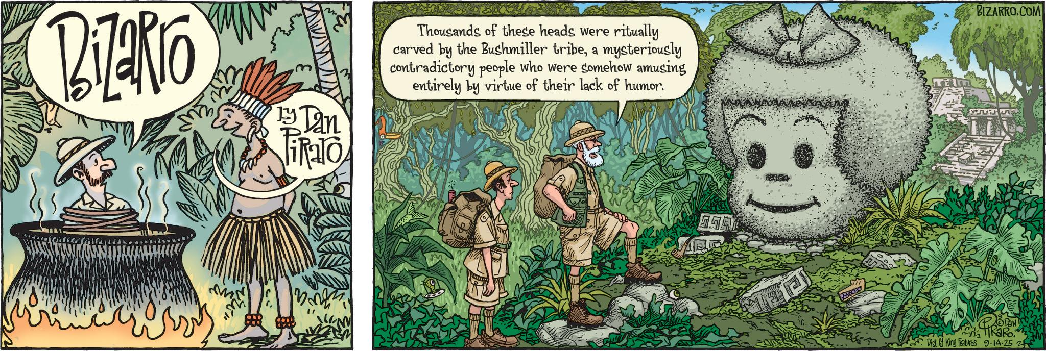 Agriculture OCR: BiZaRio Ty Dan iRalo Thousands of these heads were ritually carved by the Bushmiller tribea mysteriously contradictory people who were somehow amusing entirely by virtue of their lack of humor. 4.996 BIZARRO.COM 322 RaRo. Dist. King Features 9-14-25 2 BiZaRio Ty Dan iRalo Thousands of these heads were ritually carved by the Bushmiller tribea mysteriously contradictory people who were somehow amusing entirely by virtue of their lack of humor . 4.996 BIZARRO.COM 322 RaRo . Dist . King Features 9-14-25 2