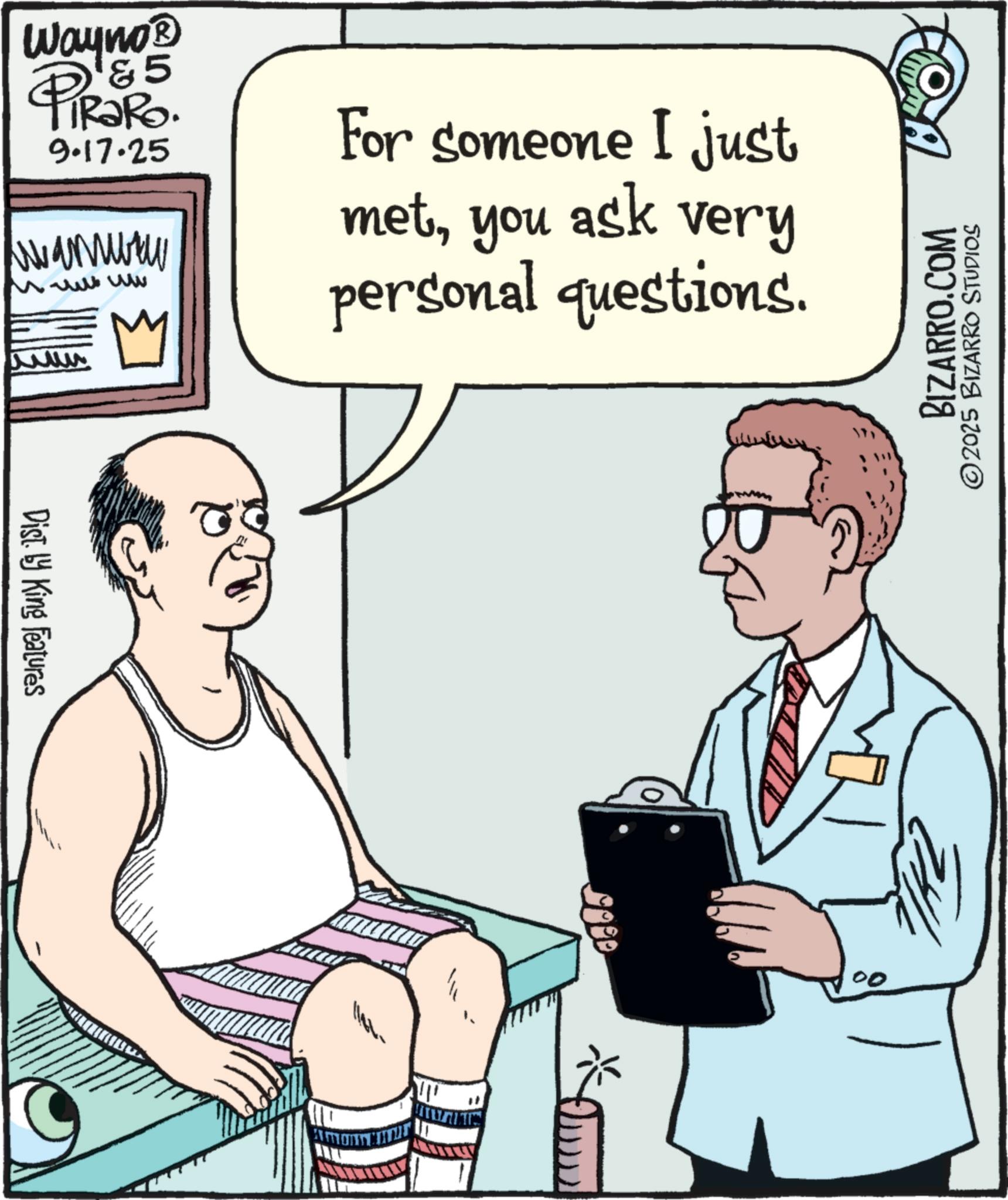 Animation OCR: Wayno? &5 TIR?RO. 9.17.25 wanway www. metyou For someone I just ask very personal questions. Dist. by King Features 1144- Amon BIZARRO.COM ©2025 BIZARRO STUDIOS 00 Wayno? & 5 TIR?RO . 9.17.25 wanway www . metyou For someone I just ask very personal questions . Dist . by King Features 1144- Amon BIZARRO.COM © 2025 BIZARRO STUDIOS 00