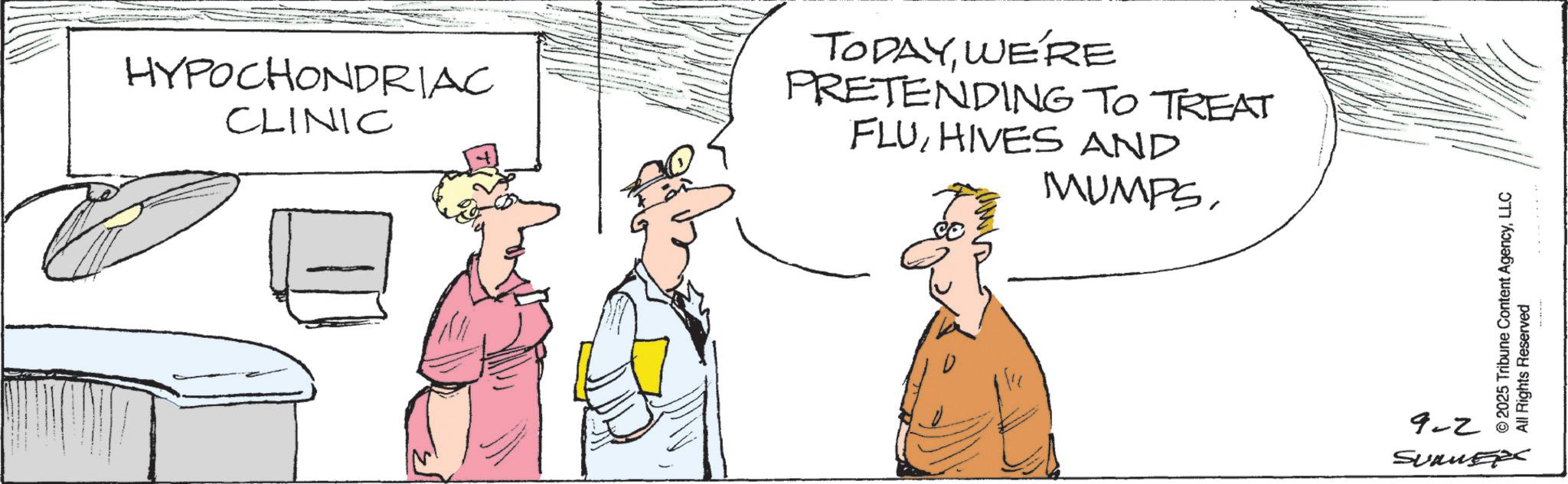 Diagram OCR: HYPOCHONDRIAC CLINIC TODAYWE'RE PRETENDING TO TREAT FLUHIVES AND MUMPS9-2 © 2025 Tribune Content AgencyLLC All Rights Reserved SUMMER HYPOCHONDRIAC CLINIC TODAYWE'RE PRETENDING TO TREAT FLUHIVES AND MUMPS9-2 © 2025 Tribune Content AgencyLLC All Rights Reserved SUMMER