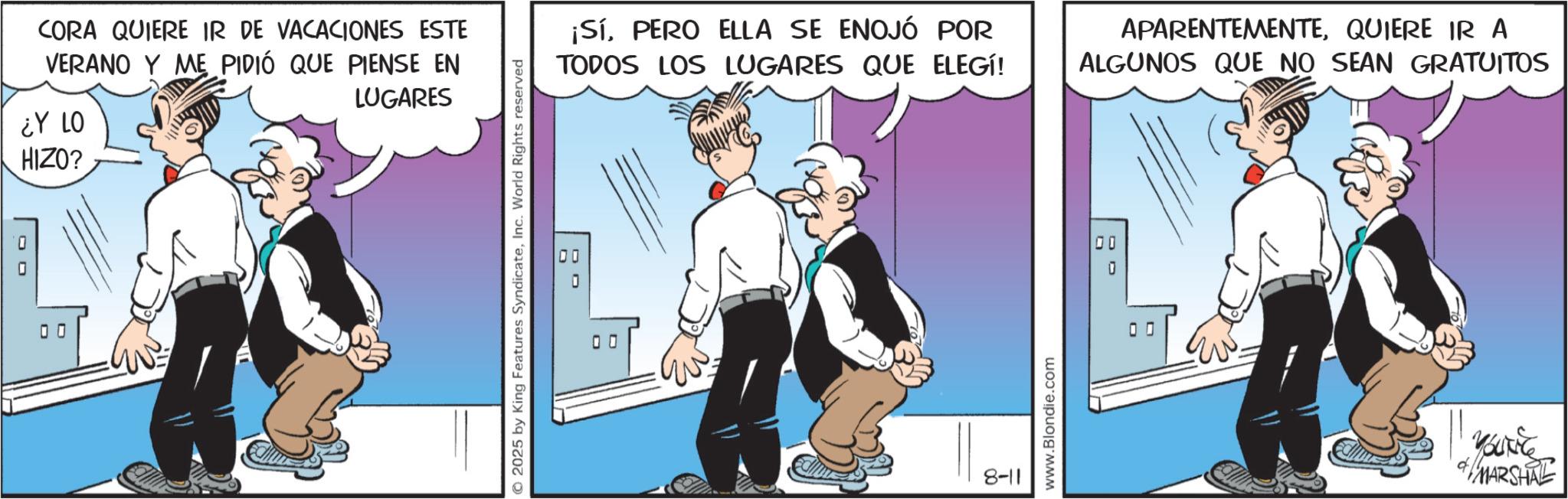 Comic book OCR: ? . CORA QUIERE IR DE VACACIONES ESTE VERANO Y ME PIDIÓ QUE PIENSE EN LUGARES ¿Y LO HIZO? 00 2025 by King Features SyndicateInc. World Rights reserved 00 ¡SíPERO ELLA SE ENOJÓ POR TODOS LOS LUGARES QUE ELEGÍ! APARENTEMENTEQUIERE IR A ALGUNOS QUE NO SEAN GRATUITOS 8-11 www.Blondie.com 00 ? ? " MORE MARSHALL ? . CORA QUIERE IR DE VACACIONES ESTE VERANO Y ME PIDIÓ QUE PIENSE EN LUGARES ¿ Y LO HIZO ? 00 2025 by King Features SyndicateInc. World Rights reserved 00 ¡ SíPERO ELLA SE ENOJÓ POR TODOS LOS LUGARES QUE ELEGÍ ! APARENTEMENTEQUIERE IR A ALGUNOS QUE NO SEAN GRATUITOS 8-11 www.Blondie.com 00 ? ? " MORE MARSHALL