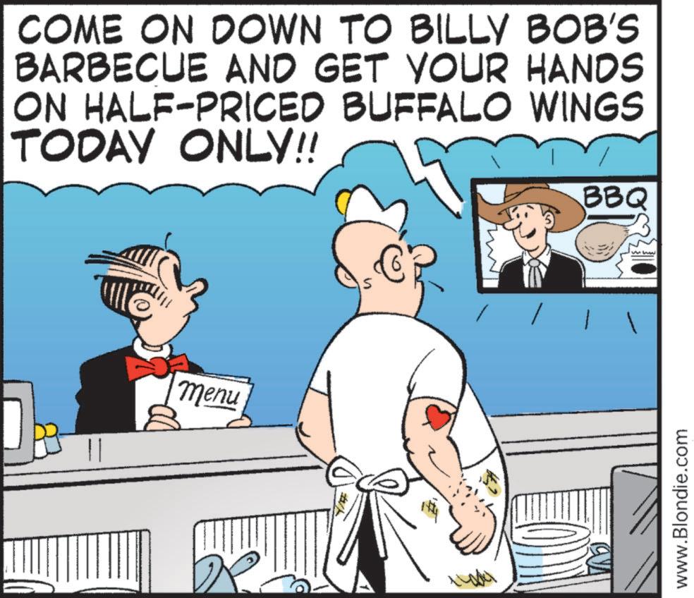 Fiction OCR: COME ON DOWN TO BILLY BOB'S BARBECUE AND GET YOUR HANDS ON HALF-PRICED BUFFALO WINGS TODAY ONLY!! menu BBQ www.Blondie.com COME ON DOWN TO BILLY BOB'S BARBECUE AND GET YOUR HANDS ON HALF - PRICED BUFFALO WINGS TODAY ONLY !! menu BBQ www.Blondie.com