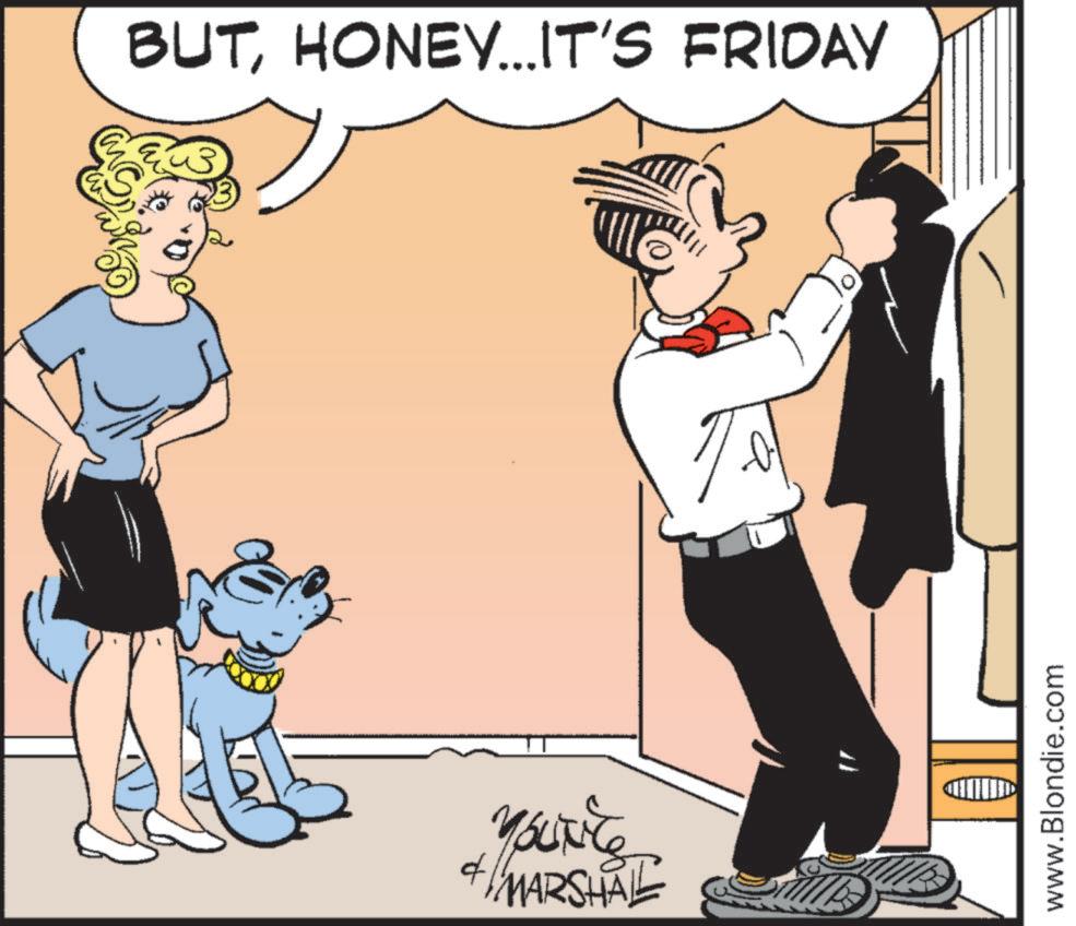 Animated cartoon OCR: BUTHONEY...IT'S FRIDAY MOLTIC + MARSHAL www.Blondie.com BUTHONEY ... IT'S FRIDAY MOLTIC + MARSHAL www.Blondie.com