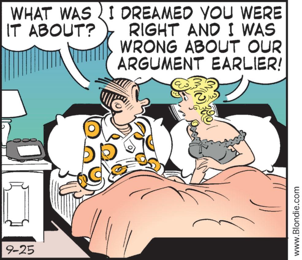 Comic book OCR: 9-25 WHAT WAS I DREAMED YOU WERE IT ABOUT? RIGHT AND I WAS WRONG ABOUT OUR ARGUMENT EARLIER! www.Blondie.com 9-25 WHAT WAS I DREAMED YOU WERE IT ABOUT ? RIGHT AND I WAS WRONG ABOUT OUR ARGUMENT EARLIER ! www.Blondie.com