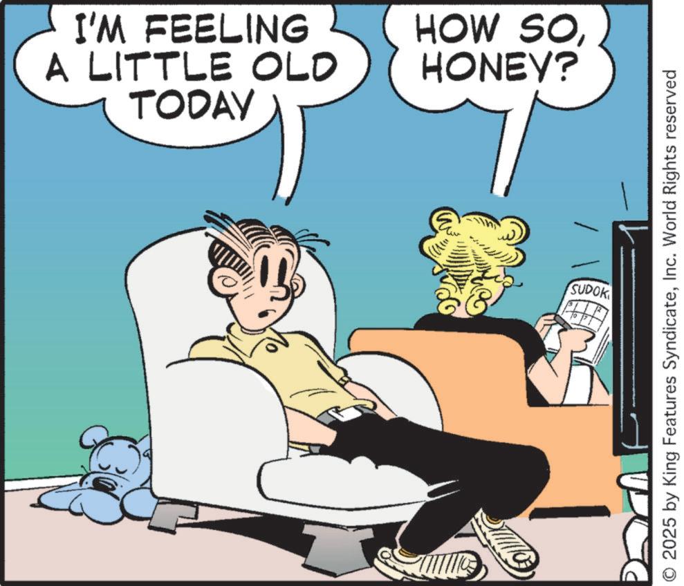Comics OCR: I'M FEELING A LITTLE OLD TODAY HOW SOHONEY? SUDOK 2025 by King Features SyndicateInc. World Rights reserved I'M FEELING A LITTLE OLD TODAY HOW SOHONEY ? SUDOK 2025 by King Features SyndicateInc. World Rights reserved