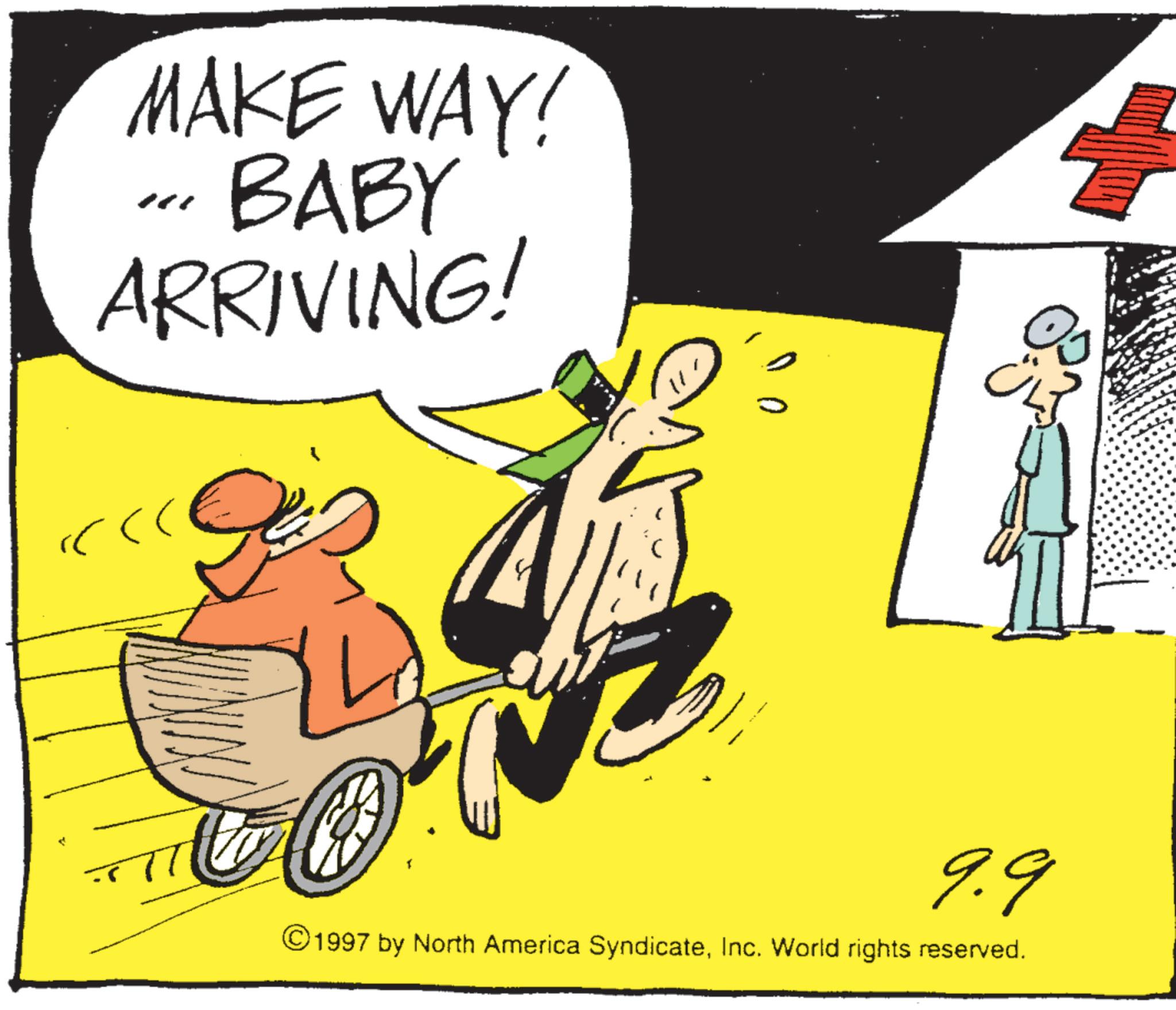 Photo caption OCR: MAKE WAY! BABY ARRIVING! gez ????? 9.9 © 1997 by North America SyndicateInc. World rights reserved. MAKE WAY ! BABY ARRIVING ! gez ????? 9.9 © 1997 by North America SyndicateInc. World rights reserved .