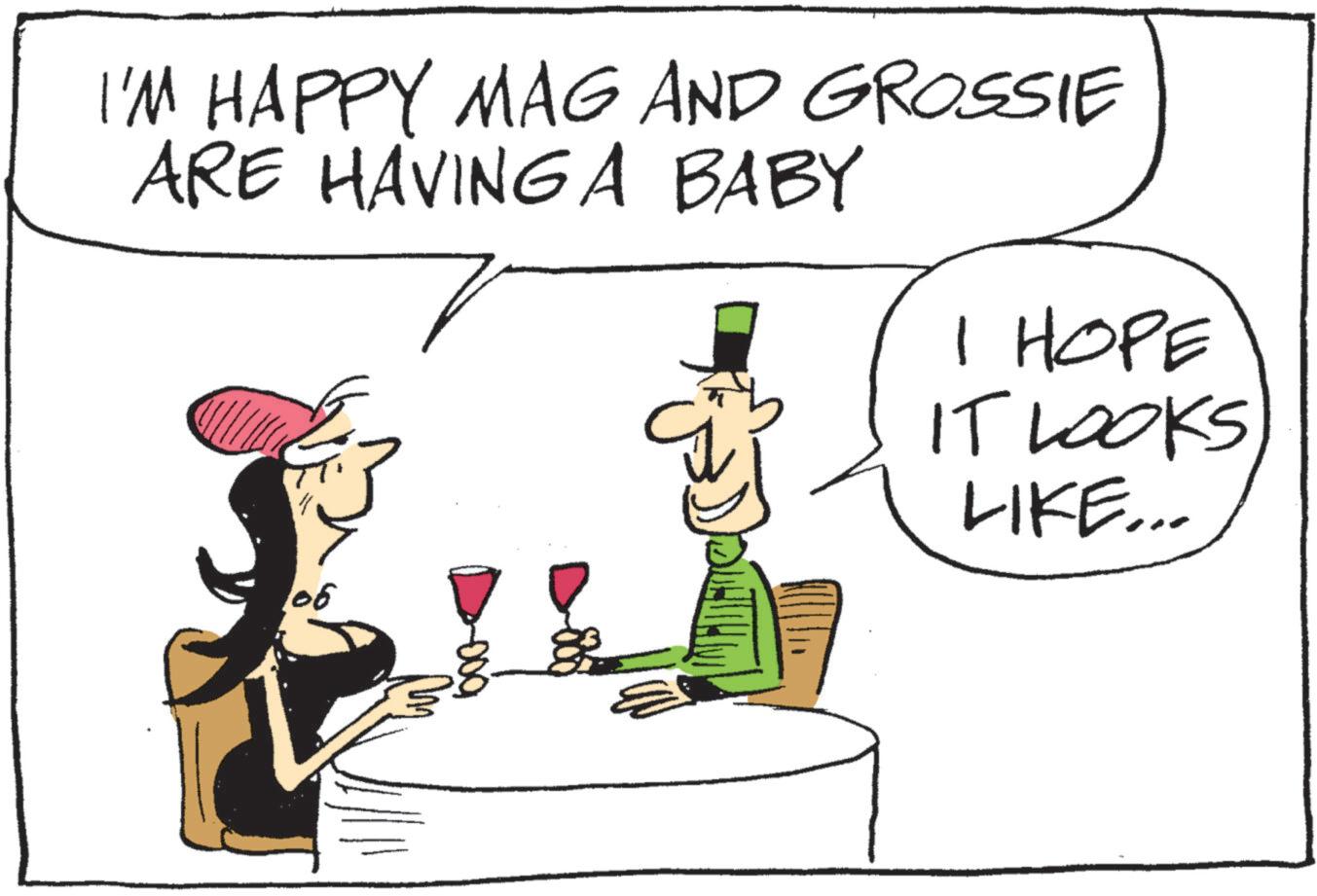 Pleased OCR: I'M HAPPY MAG AND GROSSIE ARE HAVING A BABY I HOPE IT LOOKSLIKE... 06 I'M HAPPY MAG AND GROSSIE ARE HAVING A BABY I HOPE IT LOOKSLIKE ... 06