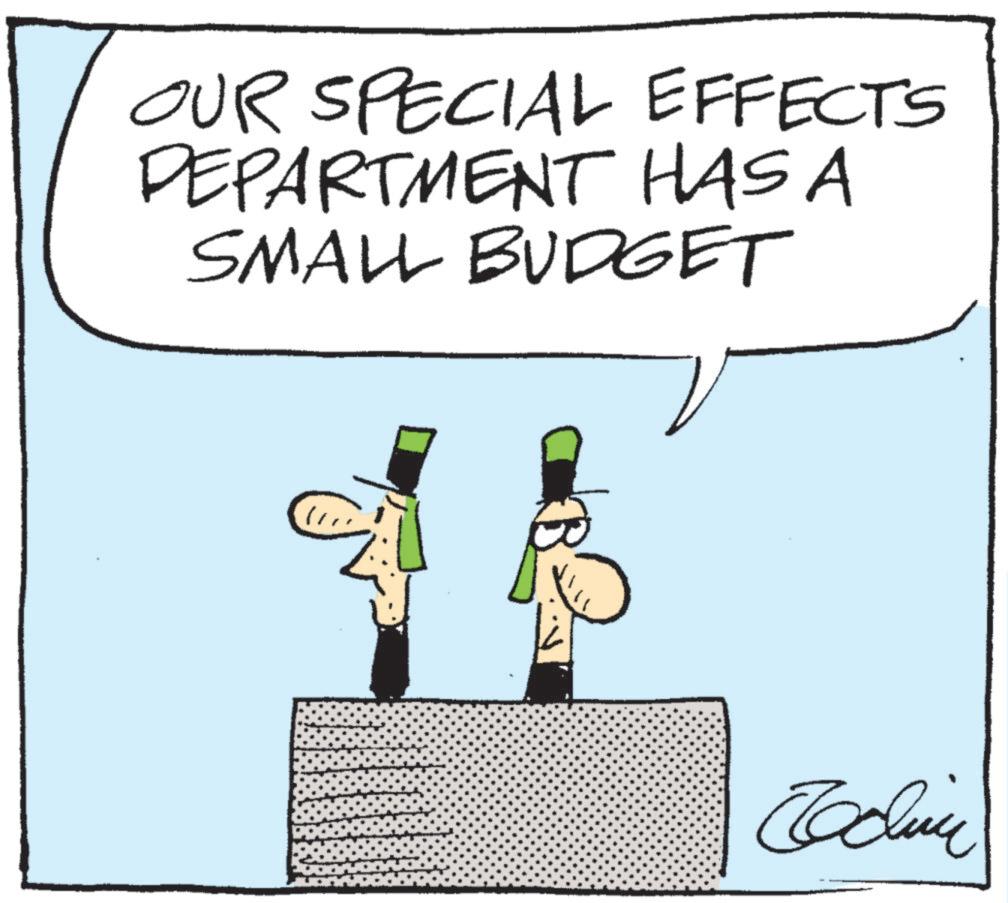 Fiction OCR: OUR SPECIAL EFFECTS DEPARTMENT HAS A SMALL BUDGET OUR SPECIAL EFFECTS DEPARTMENT HAS A SMALL BUDGET