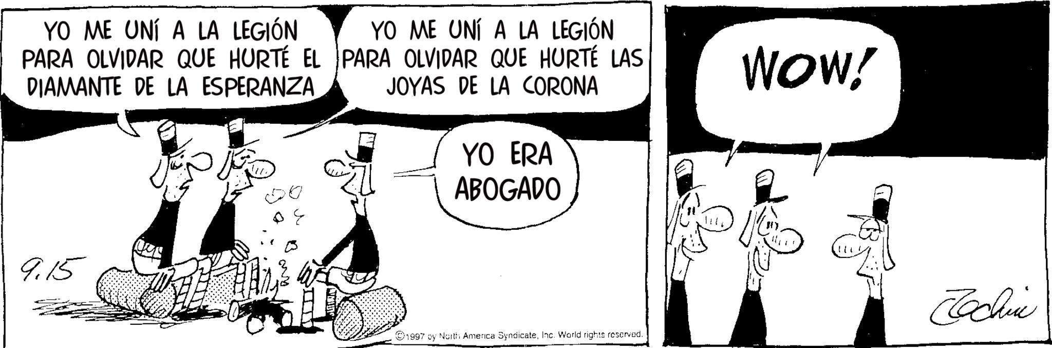 Publication OCR: YO ME UNÍ A LA LEGIÓN PARA OLVIDAR QUE HURTÉ EL DIAMANTE DE LA ESPERANZA YO ME UNÍ A LA LEGIÓN PARA OLVIDAR QUE HURTÉ LAS JOYAS DE LA CORONA YO ERA ABOGADO WOW! 9.15 HAM² .1997 by North America SyndicateInc. World rights reserved. Rochie YO ME UNÍ A LA LEGIÓN PARA OLVIDAR QUE HURTÉ EL DIAMANTE DE LA ESPERANZA YO ME UNÍ A LA LEGIÓN PARA OLVIDAR QUE HURTÉ LAS JOYAS DE LA CORONA YO ERA ABOGADO WOW ! 9.15 HAM² .1997 by North America SyndicateInc. World rights reserved . Rochie
