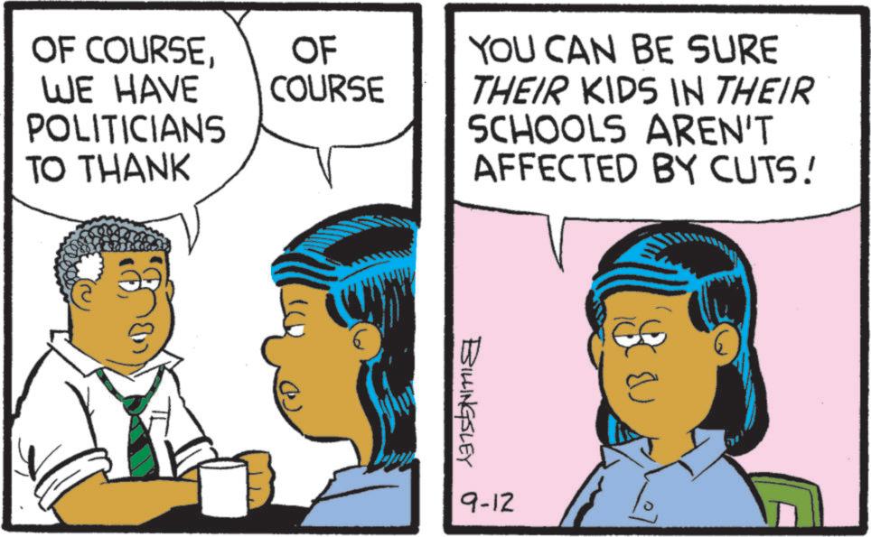 Animated cartoon OCR: OF COURSE OF COURSEWE HAVE POLITICIANS TO THANK YOU CAN BE SURE THEIR KIDS IN THEIR SCHOOLS AREN'T AFFECTED BY CUTS! BILLINGSLEY 9-12 & v OF COURSE OF COURSEWE HAVE POLITICIANS TO THANK YOU CAN BE SURE THEIR KIDS IN THEIR SCHOOLS AREN'T AFFECTED BY CUTS ! BILLINGSLEY 9-12 & v