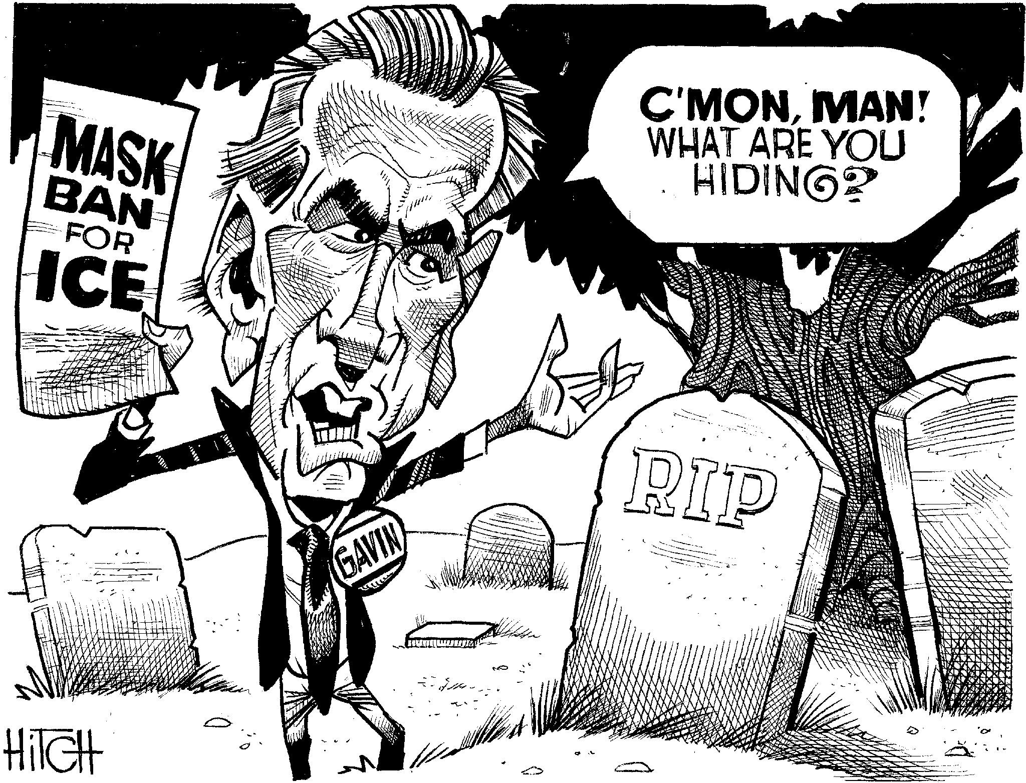 Photo caption OCR: MASK BAN FOR ICE C'MONMAN! WHAT ARE YOU HIDING? HITCH GAVIN RIP MASK BAN FOR ICE C'MONMAN ! WHAT ARE YOU HIDING ? HITCH GAVIN RIP