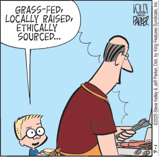 Pleased OCR: 9-1 SOURCED... ETHICALLY LOCALLY RAISEDKILLN and PARKER ©2025 Steve Kelley & Jeff ParkerInc. 9-1 SOURCED ... ETHICALLY LOCALLY RAISEDGRASS - FEDKILLN and PARKER © 2025 Steve Kelley & Jeff ParkerDist . by King Features Syndicate