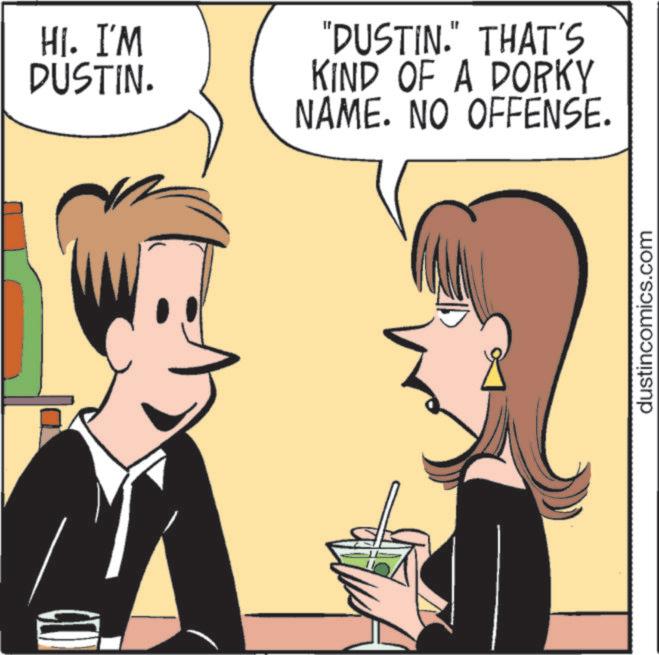 Pleased OCR: Hl. I'M DUSTIN. "DUSTIN." THAT'S KIND OF A DORKY NAME. NO OFFENSE. dustincomics.com Hl . I'M DUSTIN . " DUSTIN . " THAT'S KIND OF A DORKY NAME . NO OFFENSE . dustincomics.com