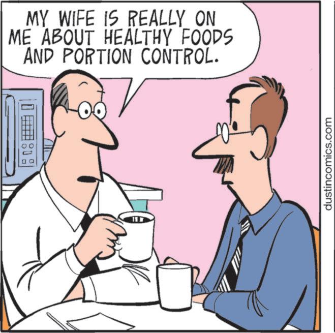 Fiction OCR: MY WIFE IS REALLY ON ME ABOUT HEALTHY FOODS AND PORTION CONTROL. 117 dustincomics.com MY WIFE IS REALLY ON ME ABOUT HEALTHY FOODS AND PORTION CONTROL . 117 dustincomics.com