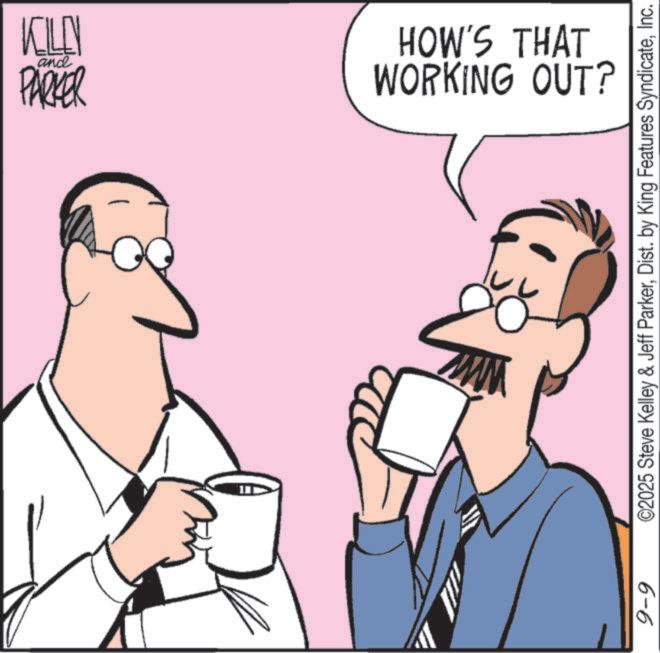 Animated cartoon OCR: KILLN and PARKER WORKING OUT? HOW'S THAT www 9-9 ©2025 Steve Kelley & Jeff ParkerInc. KILLN and PARKER WORKING OUT ? HOW'S THAT www 9-9 © 2025 Steve Kelley & Jeff ParkerDist . by King Features Syndicate