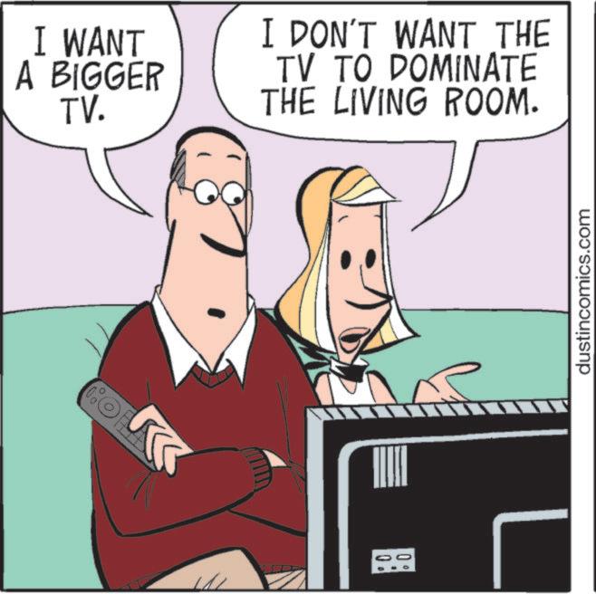 Animated cartoon OCR: I WANT A BIGGER TV. I DON'T WANT THE TV TO DOMINATE THE LIVING ROOM. COF dustincomics.com I WANT A BIGGER TV . I DON'T WANT THE TV TO DOMINATE THE LIVING ROOM . COF dustincomics.com
