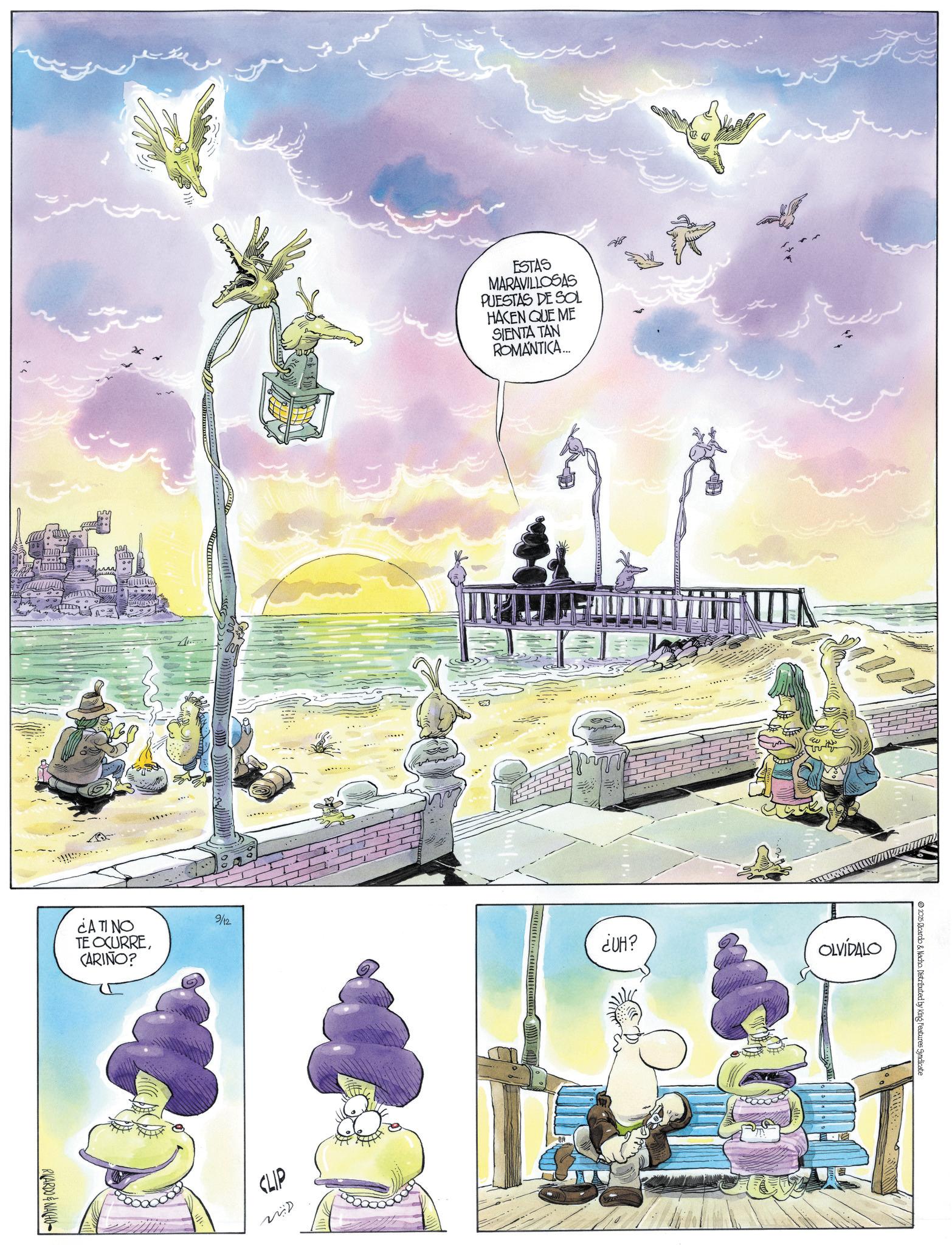 Comic book OCR: ? ¿ATI NO TE OCURRECARIÑO? RICARDONAGHO 9/12 CLIP ??? ESTAS MARAVILLOSAS PUESTAS DE SOL HACEN QUE ME SIENTA TAN ROMANTICA... ??? ???? South ¿UH? OLVÍDALO 2025 Ricardo & Nacho. Distributed by King Features Syndicate ? ¿ ATI NO TE OCURRECARIÑO ? RICARDONAGHO 9/12 CLIP ??? ESTAS MARAVILLOSAS PUESTAS DE SOL HACEN QUE ME SIENTA TAN ROMANTICA ... ??? ???? South ¿ UH ? OLVÍDALO 2025 Ricardo & Nacho . Distributed by King Features Syndicate