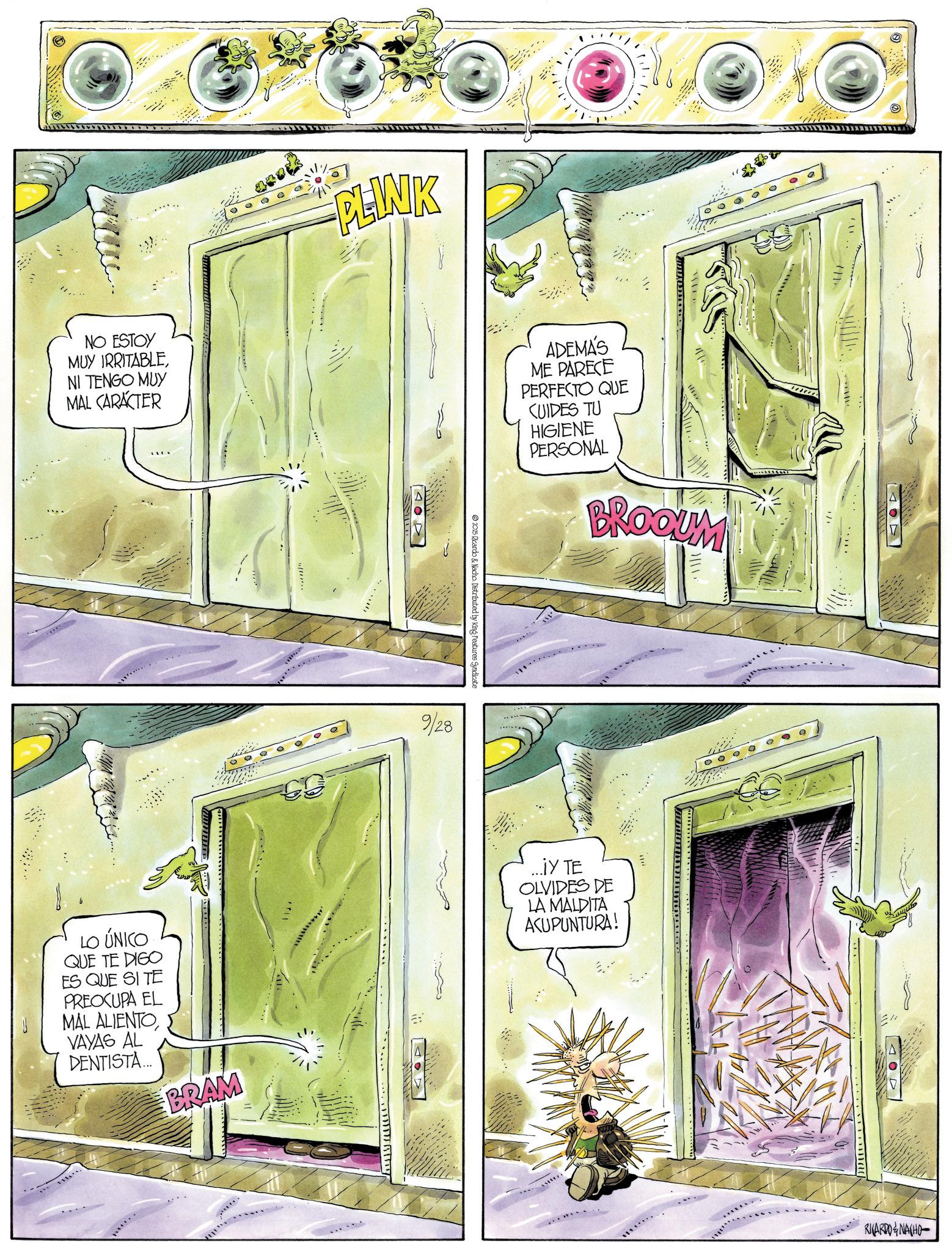 Animation OCR: NO ESTOY MUY IRRITABLENI TENGO MUY MAL CARÁCTER LO ÚNICO QUE TE DIGO ES QUE SI TE PREOCUPA EL MAL ALIENTO VAYAS AL DENTISTA... BRAM PLINK ° 9/28 2025 Ricardo & Nacho. Distributed by King Features Syndicate ADEMÁS ME PARECE PERFECTO QUE CUIDES TU HIGIENE PERSONAL BROOM ....¡Y TE OLVIDES DE LA MALDITA ACUPUNTURA! RICARDONA(HO 114077 NO ESTOY MUY IRRITABLENI TENGO MUY MAL CARÁCTER LO ÚNICO QUE TE DIGO ES QUE SI TE PREOCUPA EL MAL ALIENTO VAYAS AL DENTISTA ... BRAM PLINK ° 9/28 2025 Ricardo & Nacho . Distributed by King Features Syndicate ADEMÁS ME PARECE PERFECTO QUE CUIDES TU HIGIENE PERSONAL BROOM .... ¡ Y TE OLVIDES DE LA MALDITA ACUPUNTURA ! RICARDONA ( HO 114077