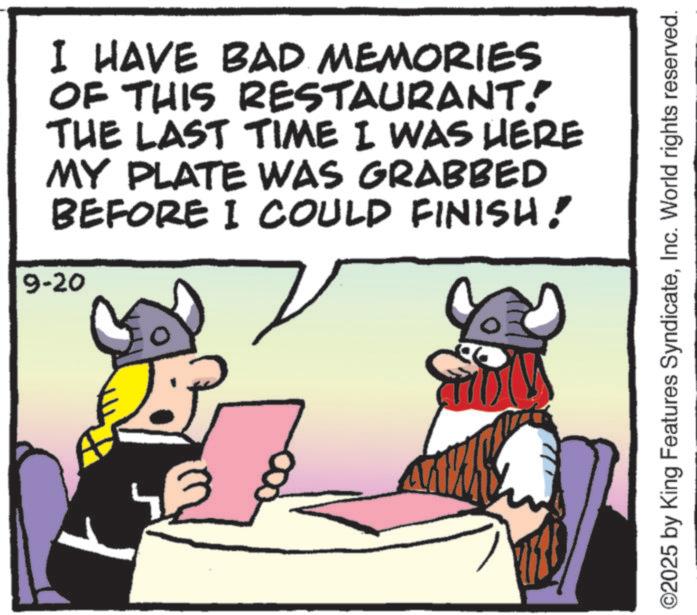 Photo caption OCR: I HAVE BAD MEMORIES OF THIS RESTAURANT!" THE LAST TIME I WAS HERE MY PLATE WAS GRABBED BEFORE I COULD FINISH! 9-20 ©2025 by King Features SyndicateInc. World rights reserved. I HAVE BAD MEMORIES OF THIS RESTAURANT ! " THE LAST TIME I WAS HERE MY PLATE WAS GRABBED BEFORE I COULD FINISH ! 9-20 © 2025 by King Features SyndicateInc. World rights reserved .