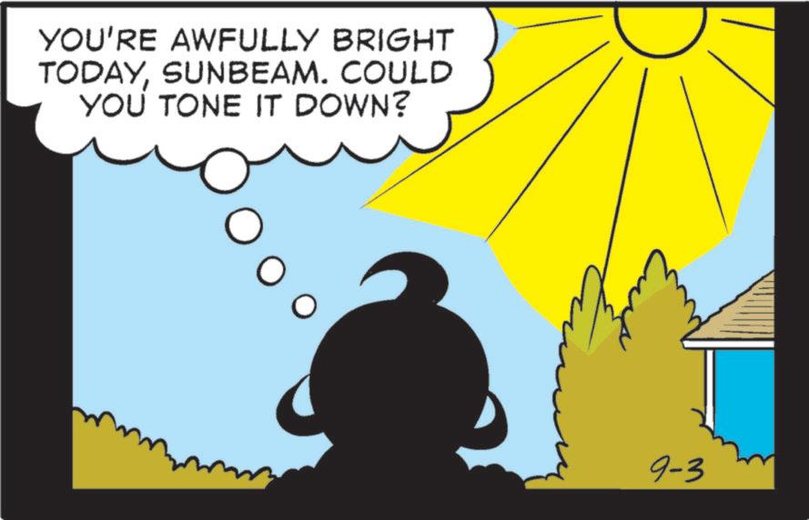 Graphic design OCR: YOU'RE AWFULLY BRIGHT TODAYSUNBEAM. COULD YOU TONE IT DOWN? 9-3 YOU'RE AWFULLY BRIGHT TODAYSUNBEAM . COULD YOU TONE IT DOWN ? 9-3