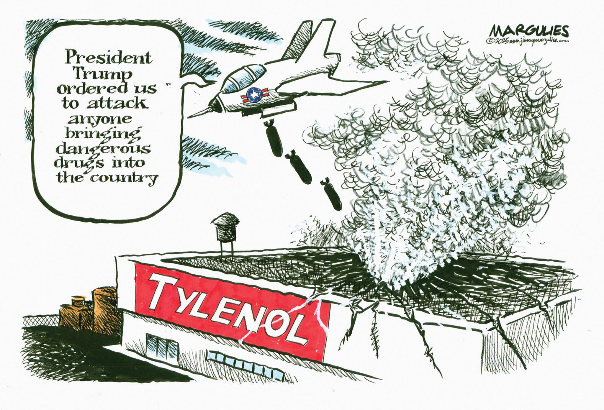 OCR: President Trump ordered us to attack anyone bringing dangerous drugs into the country TYLENOL MARGULIES ©2025 www.jimmymargulies.com President Trump ordered us to attack anyone bringing dangerous drugs into the country TYLENOL MARGULIES © 2025 www.jimmymargulies.com