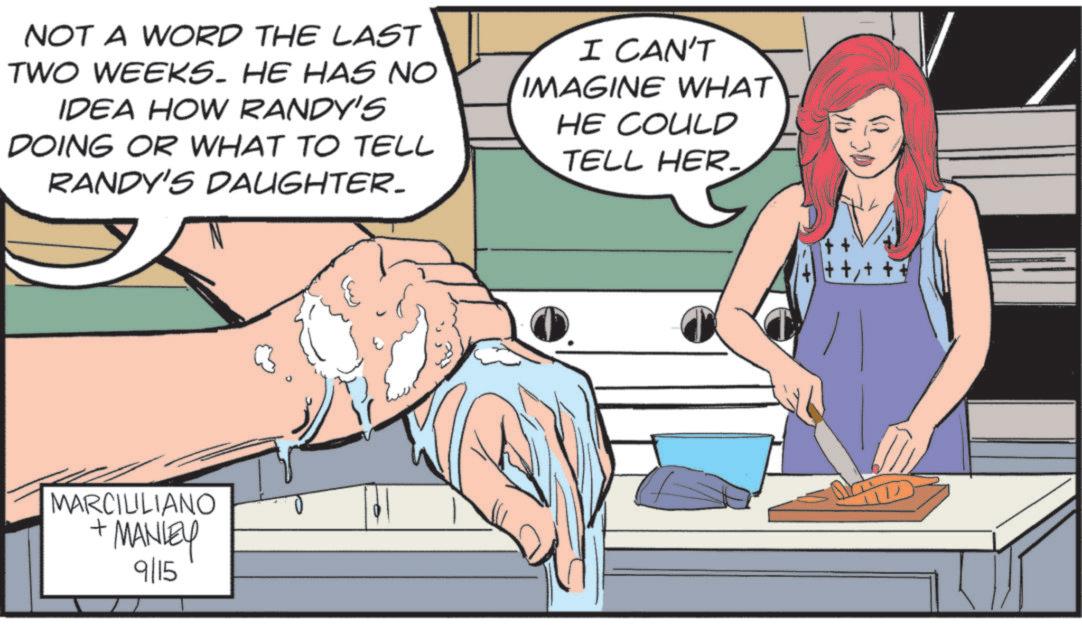 Animated cartoon OCR: NOT A WORD THE LAST TWO WEEKS. HE HAS NO IDEA HOW RANDY'S DOING OR WHAT TO TELL RANDY'S DAUGHTER. I CAN'T IMAGINE WHAT HE COULD TELL HER. MARCIULIANO •MANLEY + 915 NOT A WORD THE LAST TWO WEEKS . HE HAS NO IDEA HOW RANDY'S DOING OR WHAT TO TELL RANDY'S DAUGHTER . I CAN'T IMAGINE WHAT HE COULD TELL HER . MARCIULIANO • MANLEY + 915