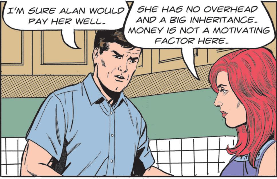 Throat OCR: I'M SURE ALAN WOULD PAY HER WELL. SHE HAS NO OVERHEAD AND A BIG INHERITANCE_ MONEY IS NOT A MOTIVATING FACTOR HERE. 10 0 I'M SURE ALAN WOULD PAY HER WELL . SHE HAS NO OVERHEAD AND A BIG INHERITANCE_ MONEY IS NOT A MOTIVATING FACTOR HERE . 10 0