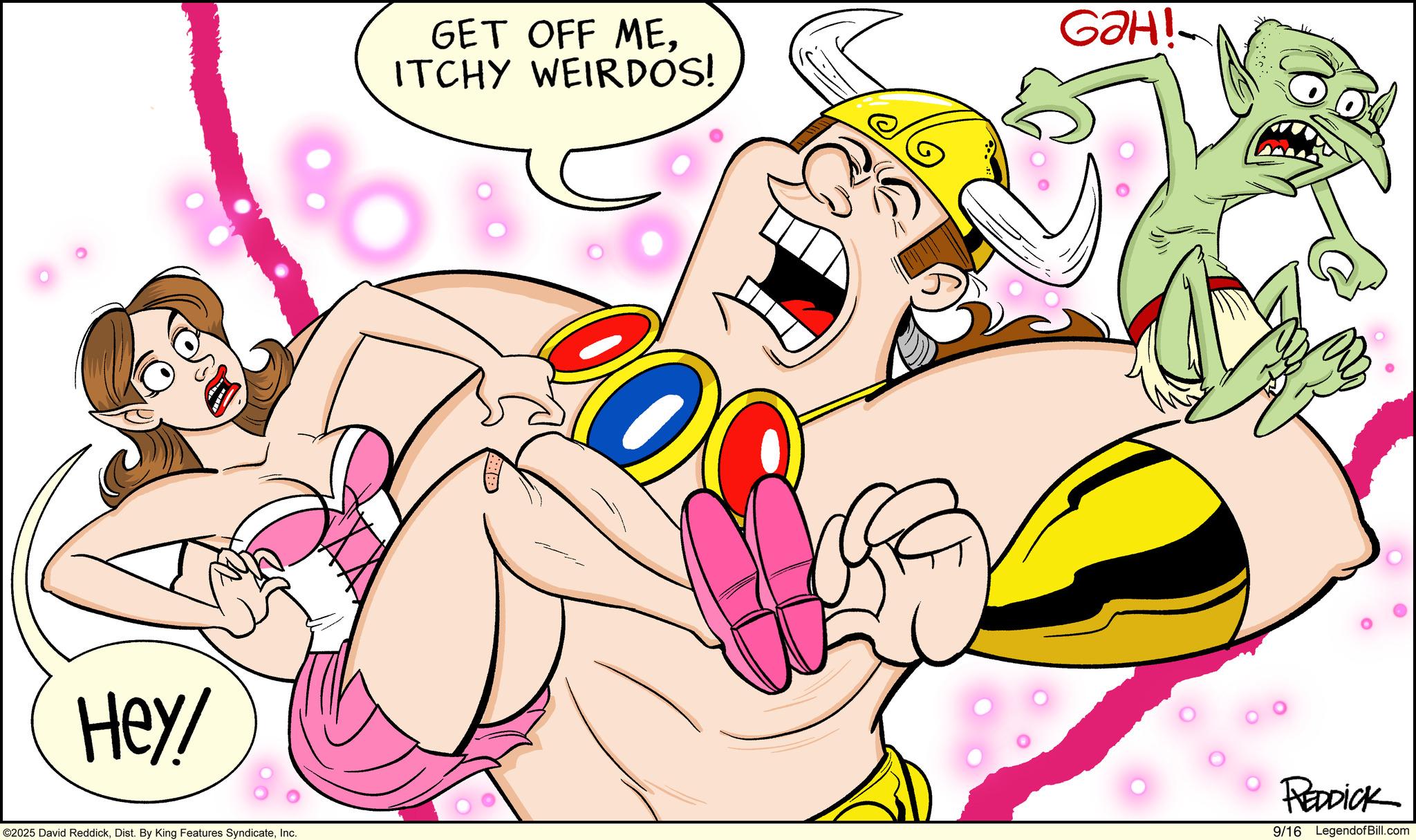 Graphics OCR: Hey! GET OFF MEITCHY WEIRDOS! GaH! ©2025 David ReddickInc. REDDICK 9/16 LegendofBill.com Hey ! GET OFF MEITCHY WEIRDOS ! GaH ! © 2025 David ReddickDist . By King Features SyndicateInc. REDDICK 9/16 LegendofBill.com