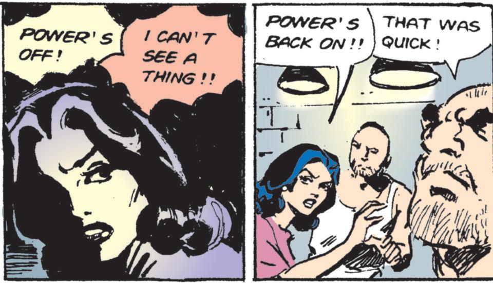 Fiction OCR: POWER'S OFF! I CAN'T SEE A THING!! POWER'S THAT WAS BACK ON!! QUICK! POWER'S OFF ! I CAN'T SEE A THING !! POWER'S THAT WAS BACK ON !! QUICK !