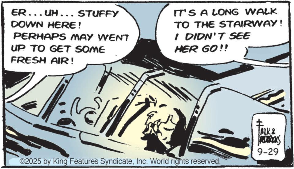 Kit car OCR: ER...UH... STUFFY DOWN HERE! PERHAPS MAY WENT UP TO GET SOME FRESH AIR! IT'S A LONG WALK TO THE STAIRWAY! I DIDN'T SEE HER GO!! ©2025 by King Features SyndicateInc. World rights reserved. ALK & REDTOCKS 9-29 ER ... UH ... STUFFY DOWN HERE ! PERHAPS MAY WENT UP TO GET SOME FRESH AIR ! IT'S A LONG WALK TO THE STAIRWAY ! I DIDN'T SEE HER GO !! © 2025 by King Features SyndicateInc. World rights reserved . ALK & REDTOCKS 9-29