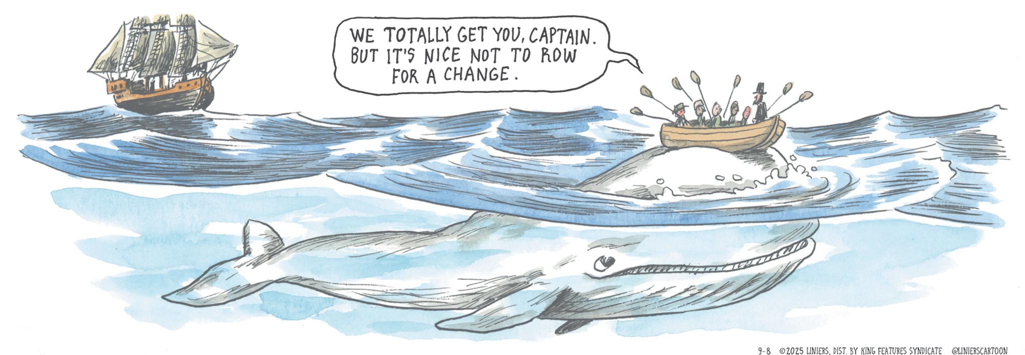 Sketch OCR: WE TOTALLY GET YOUCAPTAIN. BUT IT'S NICE NOT TO ROW FOR A CHANGE. 9-8 02025 LINIERSDIST. BY KING FEATURES SYNDICATE @LINIERSCARTOON WE TOTALLY GET YOUCAPTAIN . BUT IT'S NICE NOT TO ROW FOR A CHANGE . 9-8 02025 LINIERSDIST . BY KING FEATURES SYNDICATE @LINIERSCARTOON
