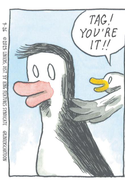 Fictional character OCR: TAG! YOU'RE IT!! 9-26 2025 LINIERSDIST. BY KING FEATURES SYNDICATE @LINIERSCARTOON wwww TAG ! YOU'RE IT !! 9-26 2025 LINIERSDIST . BY KING FEATURES SYNDICATE @LINIERSCARTOON wwww