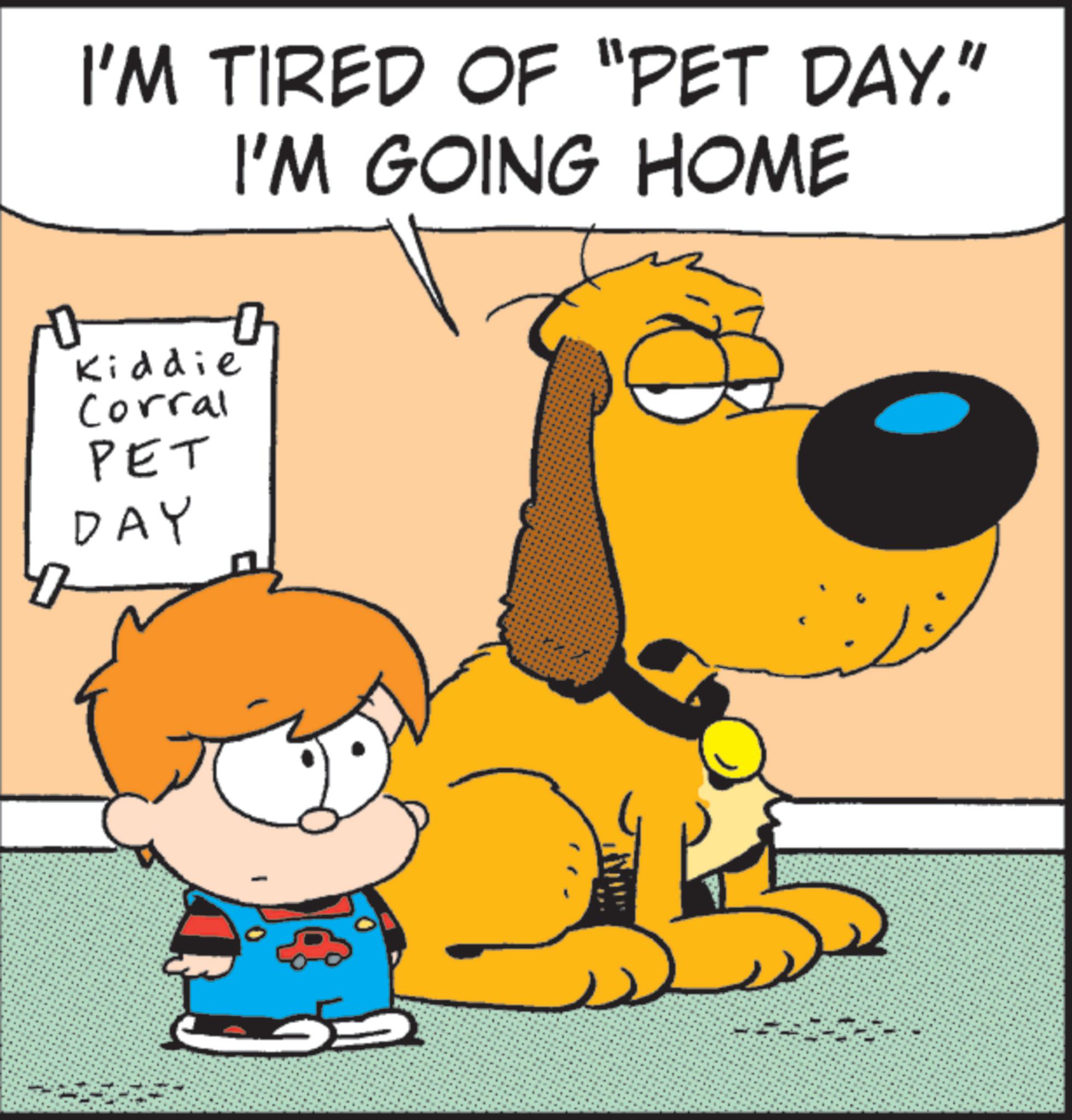Clip art OCR: D I'M TIRED OF "PET DAY." I'M GOING HOME Kiddie Corral PET DAY D I'M TIRED OF " PET DAY . " I'M GOING HOME Kiddie Corral PET DAY