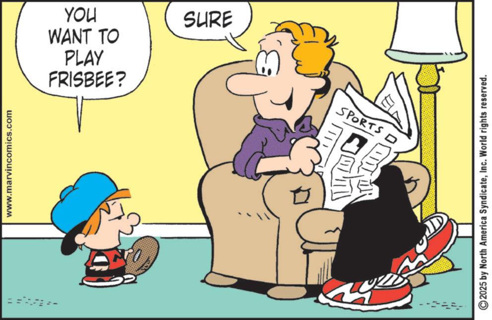 Pleased OCR: 11 www.marvincomics.com FRISBEE? PLAY YOU SURE WANT TO SPORTS ? 2025 by North America SyndicateInc. World rights reserved. 11 www.marvincomics.com FRISBEE ? PLAY YOU SURE WANT TO SPORTS ? 2025 by North America SyndicateInc. World rights reserved .