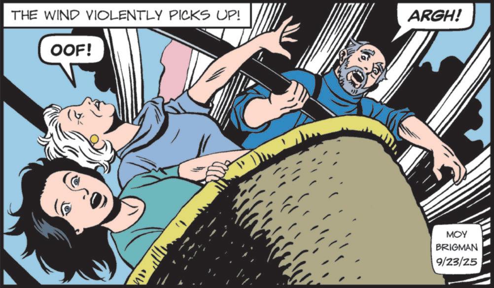 Graphics OCR: THE WIND VIOLENTLY PICKS UP! OOF! To ARGH! ???. MOY BRIGMAN 9/23/25 THE WIND VIOLENTLY PICKS UP ! OOF ! To ARGH ! ??? . MOY BRIGMAN 9/23/25